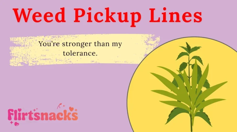 Weed Pickup Lines