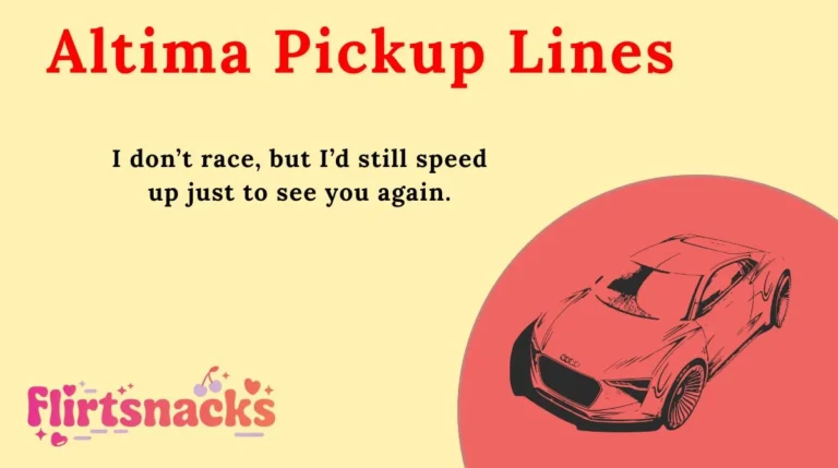 Altima Pickup Lines