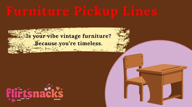 Furniture Pickup Lines