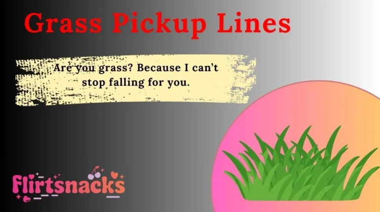 Grass Pickup Lines