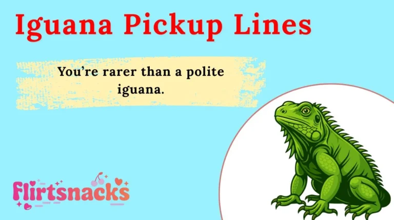 Iguana Pickup Lines