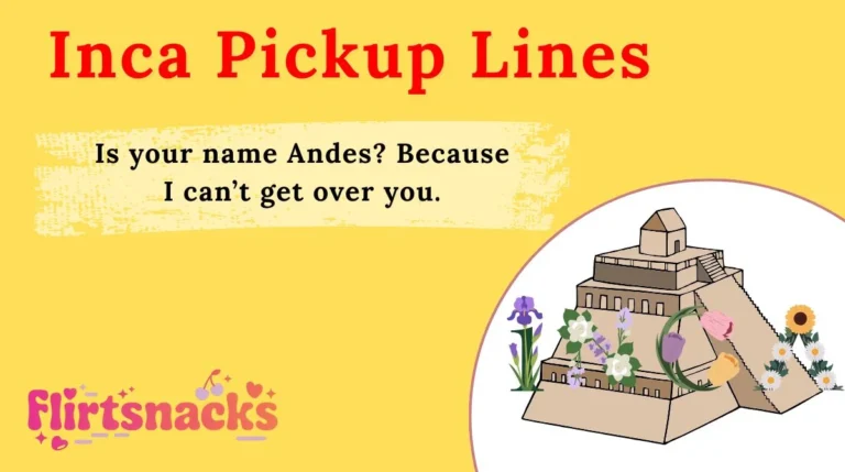 Inca Pickup Lines
