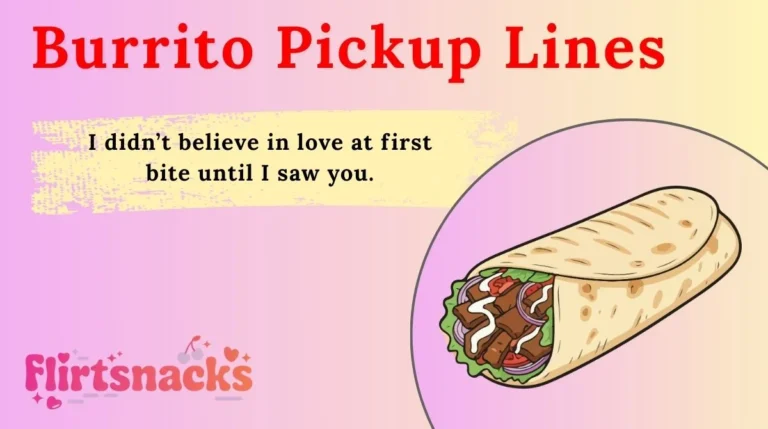 Burrito Pickup Lines