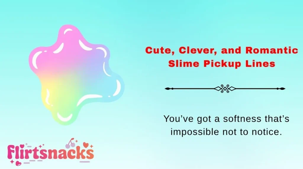 Cute, Clever, and Romantic Slime Pickup Lines