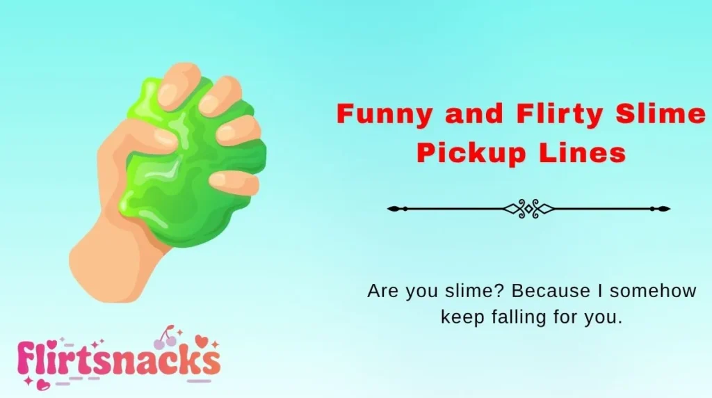 Funny and Flirty Slime Pickup Lines