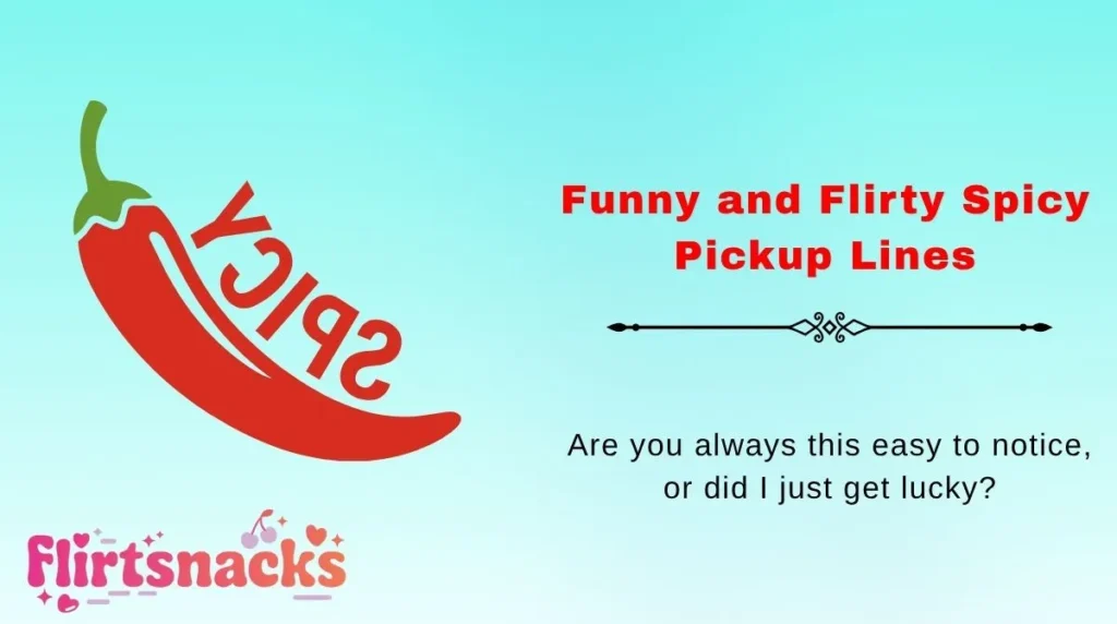 Funny and Flirty Spicy Pickup Lines