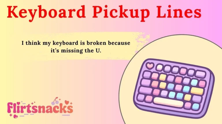 Keyboard Pickup Lines