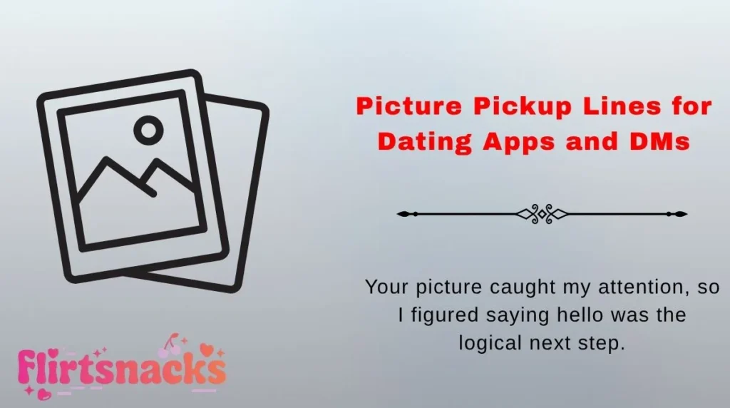 Picture Pickup Lines for Dating Apps and DMs