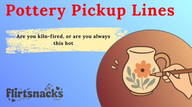 Pottery Pickup Lines