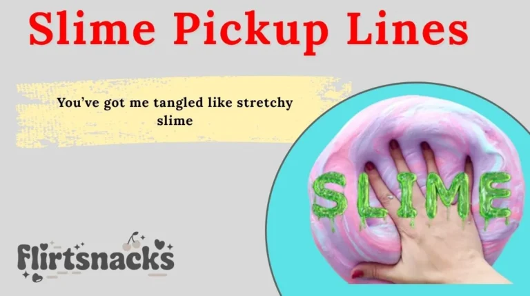 Slime Pickup Lines