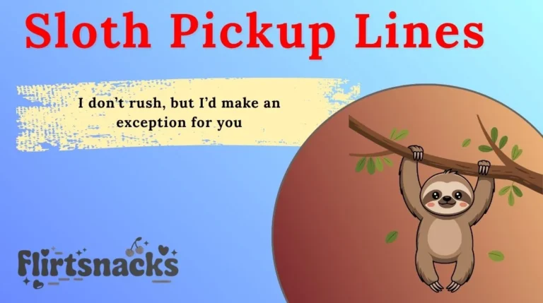 Sloth Pickup Lines