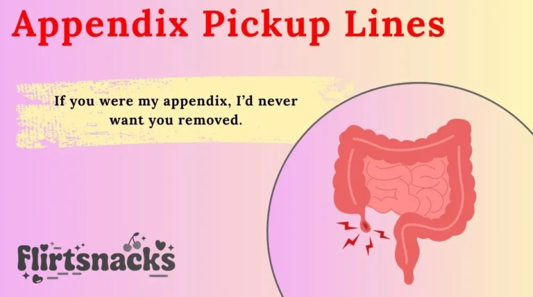 Appendix Pickup Lines