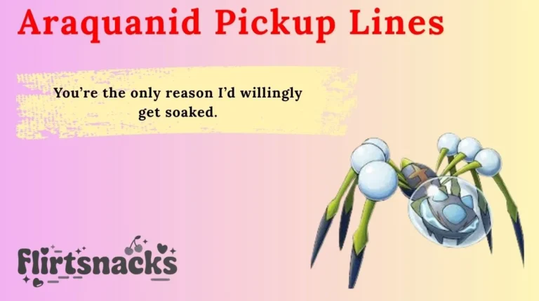 Araquanid Pickup Lines