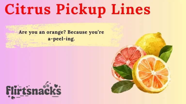 Citrus Pickup Lines