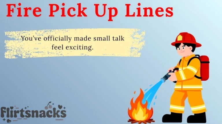 Fire Pick Up Lines
