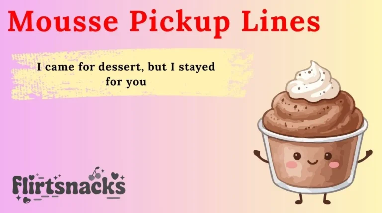 Mousse Pickup Lines