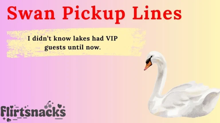 Swan Pickup Lines
