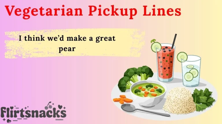 Vegetarian Pickup Lines
