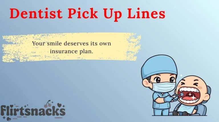 Dentist Pick Up Lines