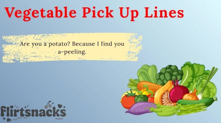 Vegetable Pick Up Lines