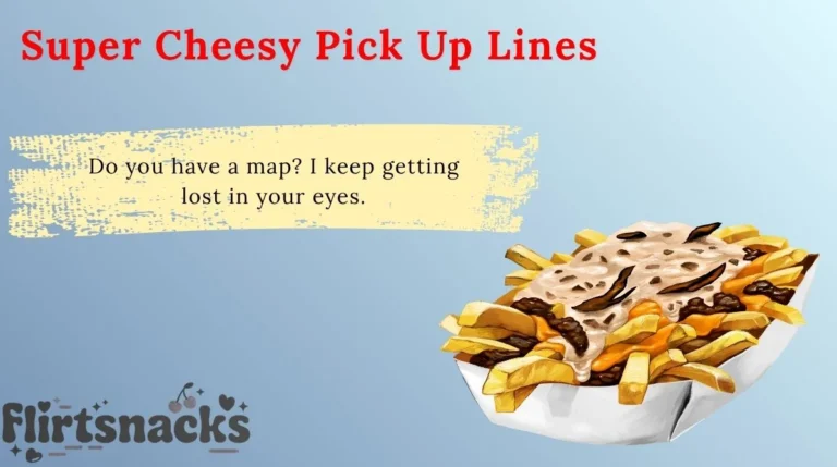Super Cheesy Pick Up Lines
