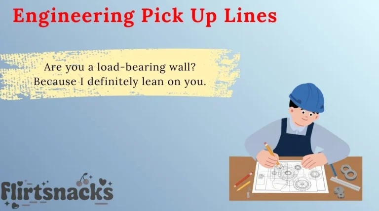 Engineering Pick Up Lines