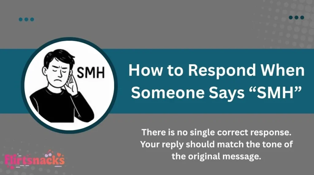 How to Respond When Someone Says “SMH”