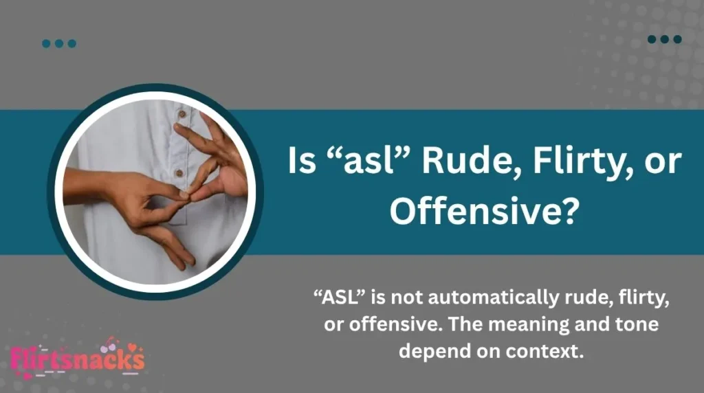 Is “asl” Rude, Flirty, or Offensive?