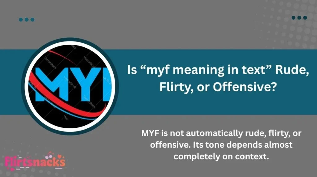 Is “myf meaning in text” Rude, Flirty, or Offensive?
