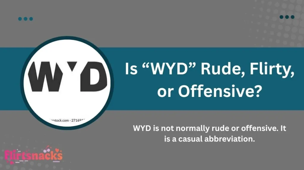 Is “WYD” Rude, Flirty, or Offensive?